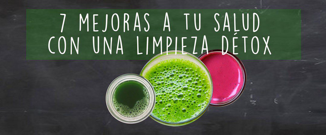 7 mejoras en tu salud al realizar una limpieza détox